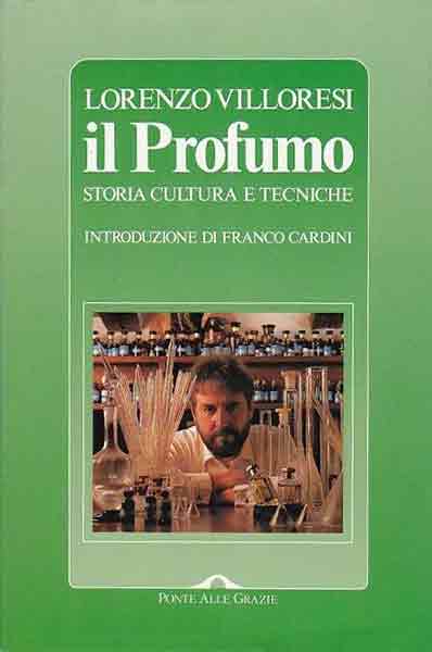 “Il profumo. Storia, cultura e tecniche” di Lorenzo Villoresi “Il profumo. Storia, cultura e tecniche” di Lorenzo Villoresi