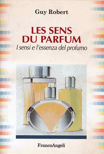 “Les sens du Parfum” di Guy Robert “Les sens du Parfum” di Guy Robert